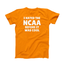 Load image into Gallery viewer, I Hated The NCAA Before It Was Cool
