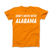 Load image into Gallery viewer, Don&#39;t Meth With Alabama